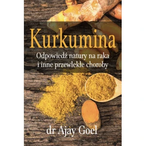 KNYGA – „Kurkumina. Gamtos atsakas į vėžį ir kitas lėtines ligas“ (226 puslapių), dr. Ajay Goel – Viking Supplements